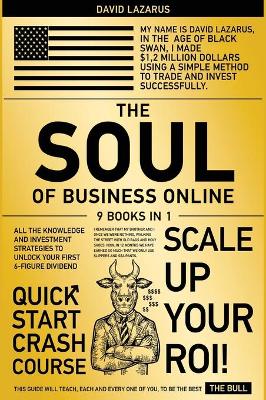 Soul of Business Online [ 9 in 1]: All the Knowledge and Investment Strategies to Unlock Your First 6-Figure  Dividend