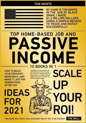 Top Home-Based Job and Passive Income Ideas for 2021 [ 10 in 1]: How to Build Your Treasury, Maintain It, and Make It Last for Generations  After You