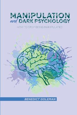 Manipulation and Dark Psychology: How to Stop Being Manipulated