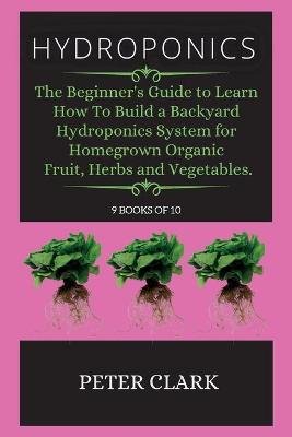 Hydroponics: The ultimate guide to modern hydroponic methods for organic Home Food  Gardening. Hydroponics ed.