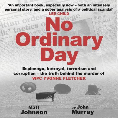No Ordinary Day: Espionage, betrayal, terrorism and corruption - the truth behind the murder  of WPC Yvonne Fletcher Unabridged edition