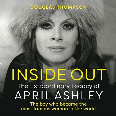 Inside Out: The Extraordinary Legacy of April Ashley Unabridged edition