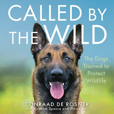 Called by the Wild: The Dogs Trained to Protect Wildlife Unabridged edition