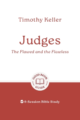 Judges: The Flawed and the Flawless: 6-Session Bible Study