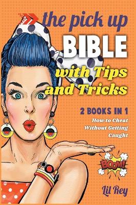 Pick Up Bible with Tips & Tricks [ 2 in 1]: How to Cheat Without Getting Caught