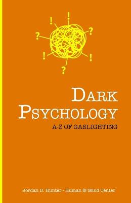 Dark Psychology: A - Z of Gaslighting