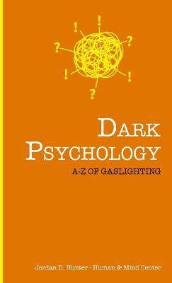 Dark Psychology: A - Z of Gaslighting