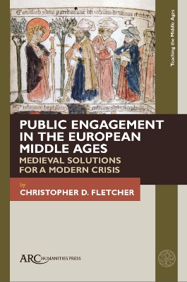 Public Engagement in the European Middle Ages: Medieval Solutions for a Modern Crisis New edition
