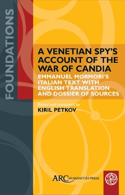 Venetian Spys Account of the War of Candia: Emmanuel Mormoris Italian Text with English Translation and Dossier of  Sources New edition