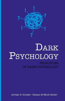 Dark Psychology: Principles of Dark Psychology