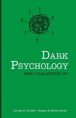 Dark Psychology: What Gaslighting Is?