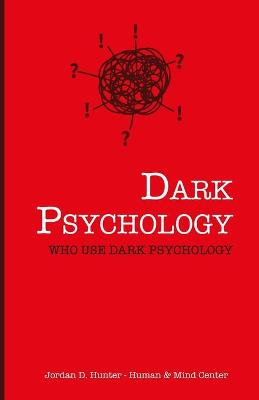 Dark Psychology: Who Uses Dark Psychology?