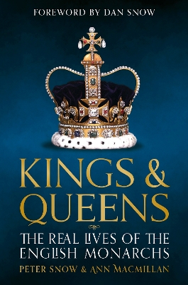 Kings & Queens: The Real Lives of the English Monarchs