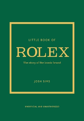 Little Book of Rolex: The story behind the iconic brand