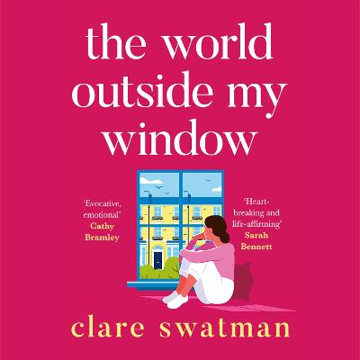 World Outside My Window: A beautiful page-turning and breathtaking novel from Clare Swatman Unabridged edition