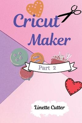 Cricut Maker for Beginners: How to Start Your Business. The Guide to Not Making Mistakes