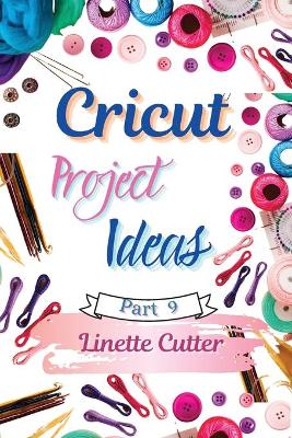 Cricut Project ideas: The Complete Guide with New Creations