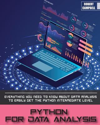 Python for Data Analysis: Everything you Need to Know About Data Analysis to Easily Get the Python  Intermediate Level.