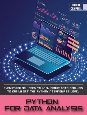 Python for Data Analysis: Everything you Need to Know About Data Analysis to Easily Get the Python  Intermediate Level.