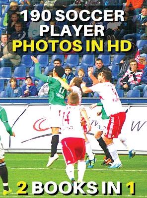 [  2 Books in 1 ] - Authentic Stock Photography - High Resolution Images -  190 Soccer Player Photos in HD - Black and White Prints: This Book Includes 2 Photo Albums - Discover The Best Football Pictures -  Male And Female Athletes - Rigid Cover - Premium V 2nd ed.
