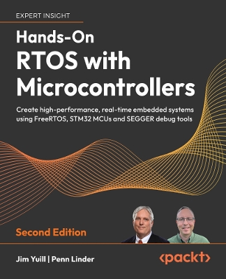 Hands-On RTOS with Microcontrollers: Create high-performance, real-time embedded systems using FreeRTOS, STM32  MCUs and SEGGER debug tools 2nd Revised edition