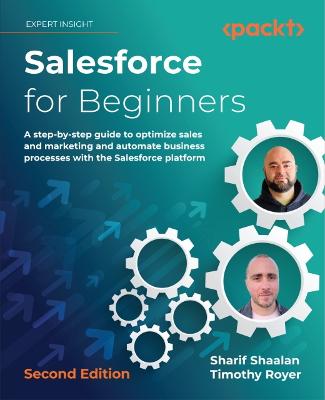Salesforce for Beginners: A step-by-step guide to optimize sales and marketing and automate business  processes with the Salesforce platform 2nd Revised edition