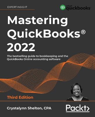Mastering QuickBooks(R) 2022: The bestselling guide to bookkeeping and the QuickBooks Online accounting software