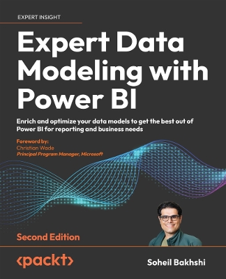 Expert Data Modeling with Power BI: Enrich and optimize your data models to get the best out of Power BI for  reporting and business needs 2nd Revised edition