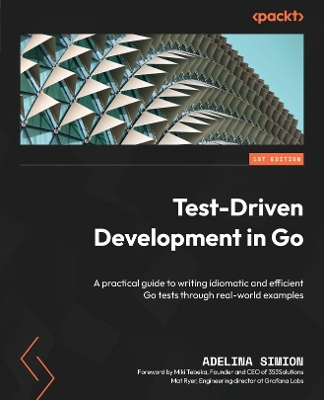 Test-Driven Development in Go: A practical guide to writing idiomatic and efficient Go tests through  real-world examples