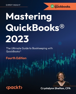 Mastering QuickBooksÂ® 2023: The Ultimate Guide to Bookkeeping with QuickBooks (R)