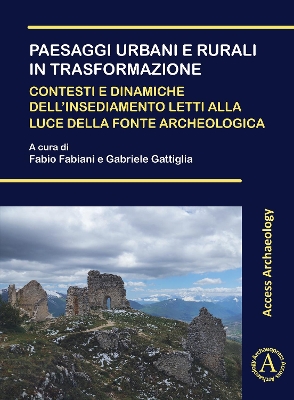 Paesaggi urbani e rurali in trasformazione. Contesti e dinamiche  dellinsediamento letti alla luce della fonte archeologica: Atti della Giornata di Studi dei Dottorandi in Archeologia (Pisa, 22  novembre 2019). XXXIV ciclo di Dottorato in Scienze dellAntichità e Archeologia Consorzio delle Università di Firenze, Pisa e Siena