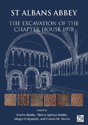 St Albans Abbey: The Excavation of the Chapter House 1978