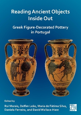 Reading Ancient Objects Inside Out: Greek Figure-Decorated Pottery in Portugal
