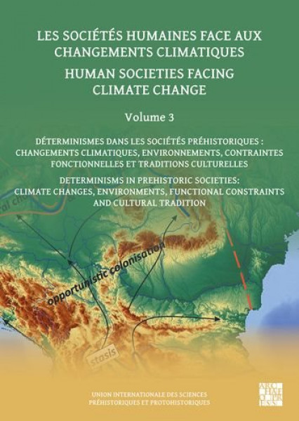 Human Societies Facing Climate Change: Volume 3: Determinisms in Prehistoric Societies: Climate Changes,  Environments, Functional Constraints and Cultural Tradition Bilingual edition
