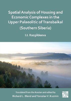 Spatial Analysis of Housing and Economic Complexes in the Upper Palaeolithic  of Transbaikal (Southern Siberia)