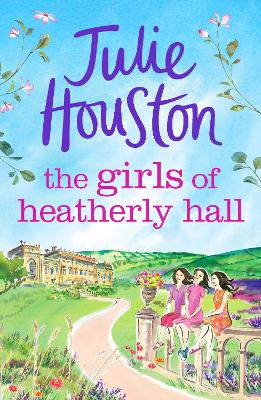 Girls of Heatherly Hall: The perfect cosy and uplifting village read to curl up with in 2024!