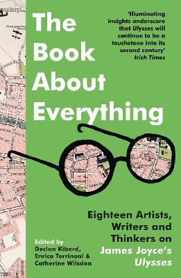 Book About Everything: Eighteen Artists, Writers and Thinkers on James Joyce's Ulysses