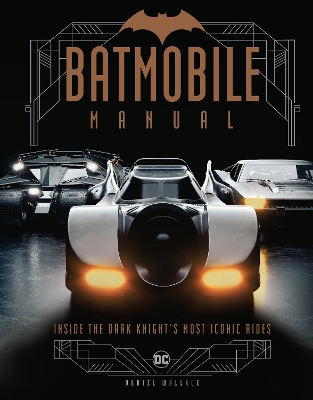Batmobile Manual: Inside the Dark Knight's Most Iconic Rides