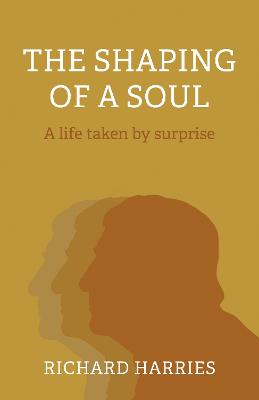 Shaping of a Soul: A Life Taken by Surprise