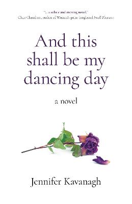 And This Shall Be My Dancing Day: A Novel