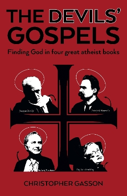 Devils' Gospels, The: Finding God in Four Great Atheist Books