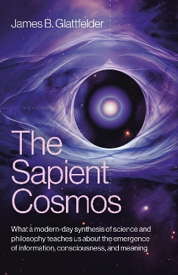 Sapient Cosmos: What a modern-day synthesis of science and philosophy teaches us about the emergence of information, consciousness, and meaning