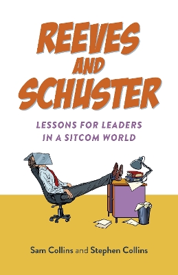 Reeves and Schuster: Lessons for Leaders in a Sitcom World