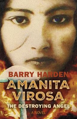 Amanita Virosa: The Destroying Angel: A Novel