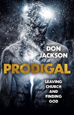 Prodigal: Leaving Church and Finding God