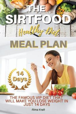 Sirtfood Healthy Diet Meal Plan: The Famous VIP Diet That Will Make You Lose Weight in Just 14 Days. (Recipes  with Pictures) 2021 Ppb Color Version ed.