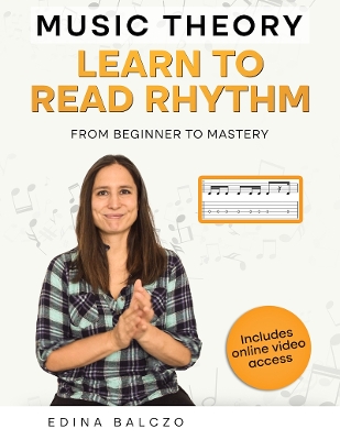 Music Theory: Learn to Read Rhythm: From Beginner to Mastery