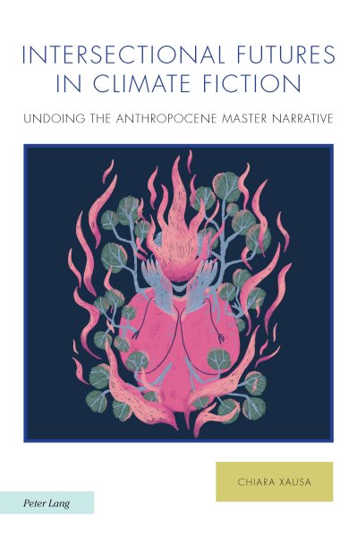 Intersectional Futures in Climate Fiction: Undoing the Anthropocene Master Narrative