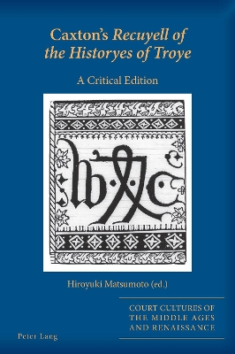Caxton's Recuyell of the Historyes of Troye: A Critical Edition
