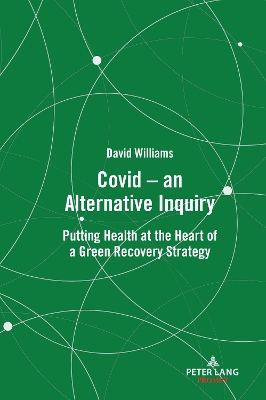 Covid - an Alternative Inquiry: Putting Health at the Heart of a Green Recovery Strategy
